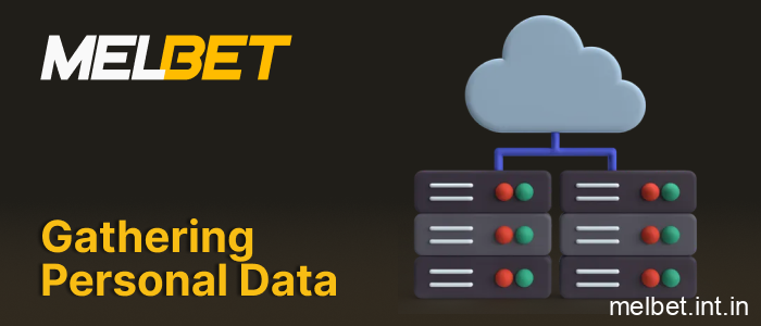 Types of user information gathered by Melbet India for account management and betting services